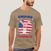 Baseball Umpy Funny Sports Quote Text Graphic T-shirt (Voorkant)