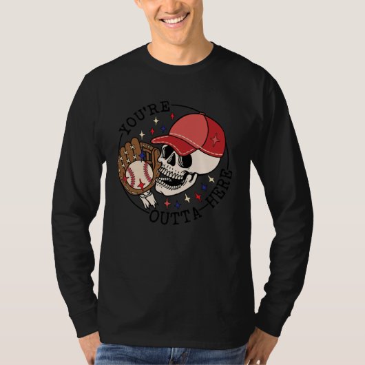 Baseball You re Outta Here Ball Park Skull Basebal T-shirt (Voorkant)