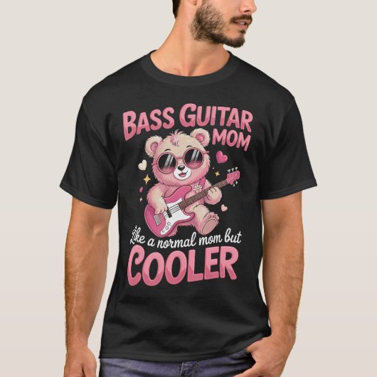 Basgitaar Moeder Als Een Gewone Moeder Maar T-shirt (Voorkant)