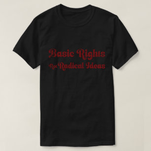 Basisrechten Niet Radicale Ideeën Citaat T-shirt