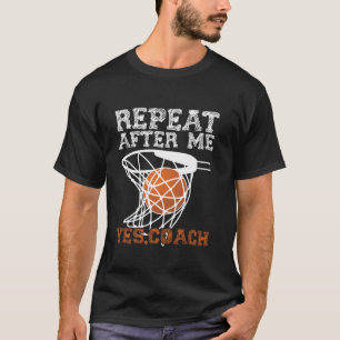 Basketbal coach herhalen na mij ja coach t-shirt