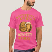 Basketbal en bier, daarom ben ik hier t-shirt (Voorkant)
