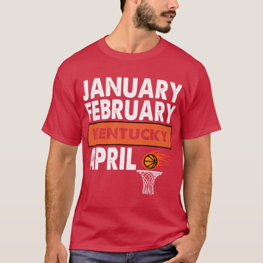 Basketbal Fan Januari Februari Kentucky April T-shirt (Voorkant)
