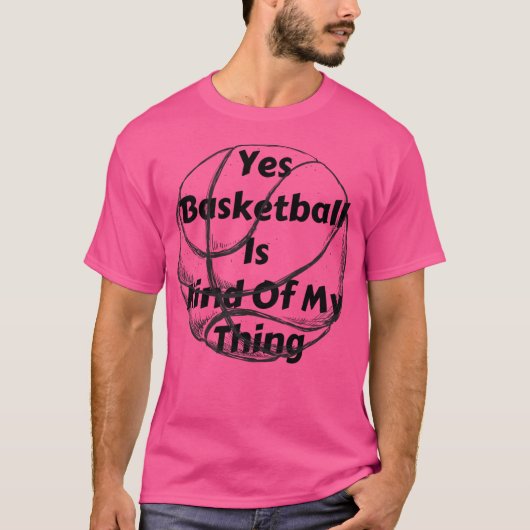 Basketbal is een beetje mijn ding t-shirt (Voorkant)