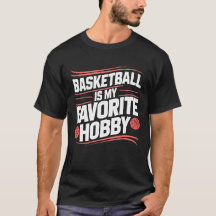 Basketbal is mijn favoriete hobby, cadeau T-shirts