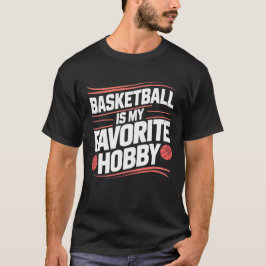 Basketbal is mijn favoriete hobby, cadeau T-shirts