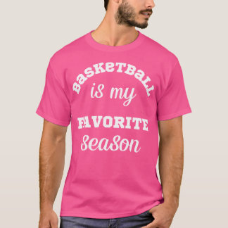 Basketbal is mijn favoriete seizoen t-shirt