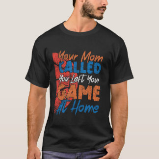 Basketbal je moeder belde je verliet je spel t-shirt