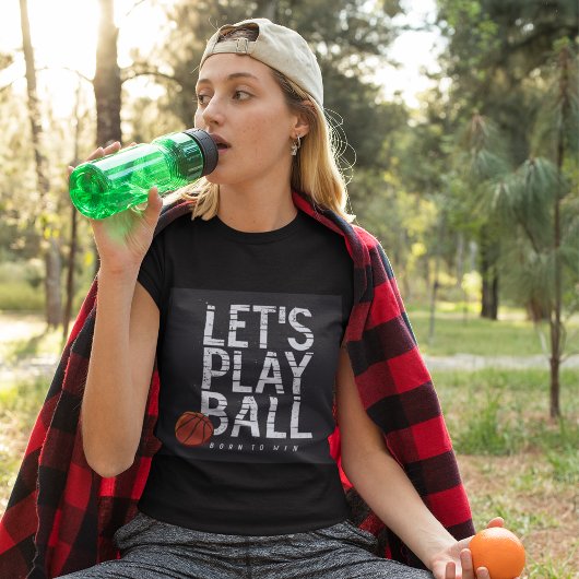 Basketbal laat bal spelen geboren om sport te winn t-shirt