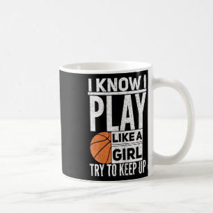 Basketbal meisjes - Ik weet dat ik speel als een m Koffiemok