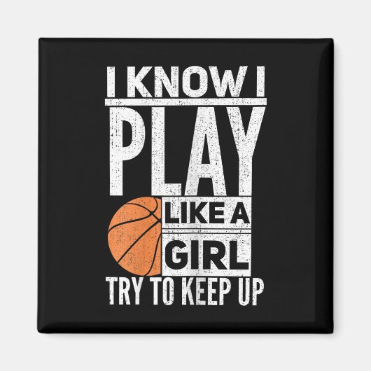 Basketbal meisjes - Ik weet dat ik speel als een m Magneet (Voorkant)