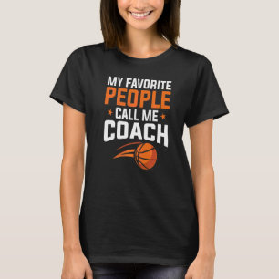 Basketbal  Mijn favoriete mensen noemen coach T-shirt