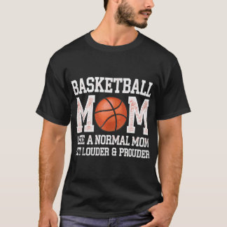 Basketbal moeder als een normale moeder, maar luid t-shirt