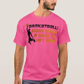 Basketbal omdat het lopen in cirkels is gewoon nie t-shirt (Voorkant)