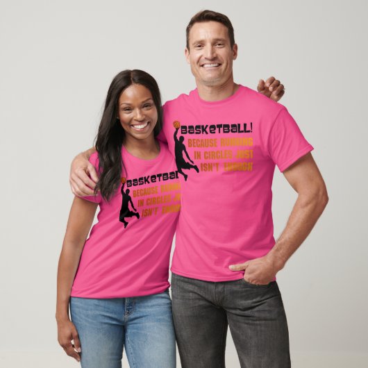 Basketbal omdat het lopen in cirkels is gewoon nie t-shirt (Unisex)