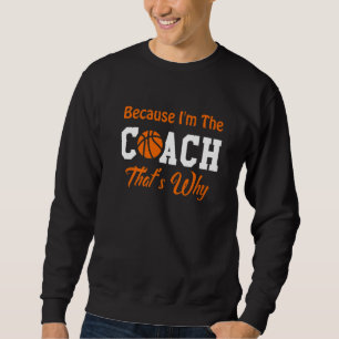 Basketbal Sportcoach - Omdat Ik De Coach Ben Th Trui