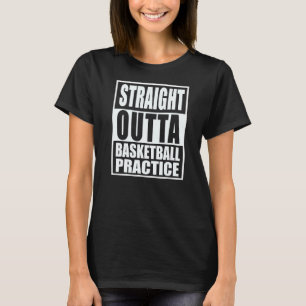 Basketbal Straight Outta Praktijk Funny Teen Hoop T-shirt