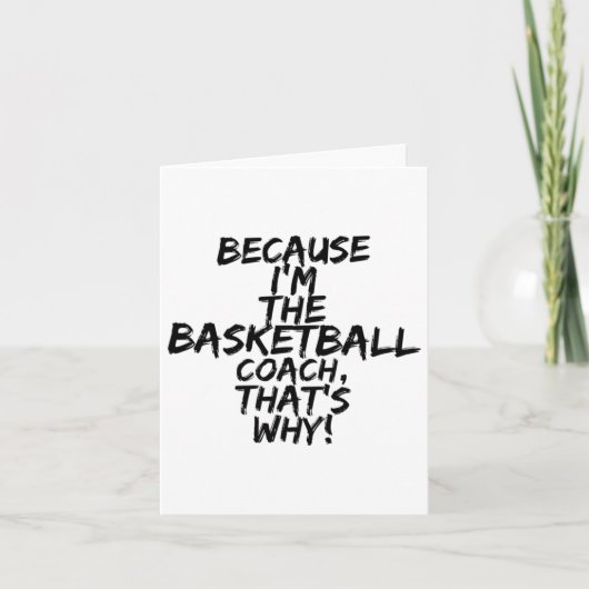 Basketbalcoach, daarom grappig kaart (Voorkant)