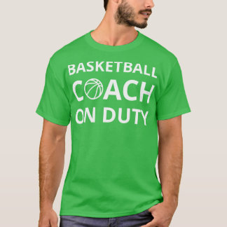 Basketbalcoach op dienst I T-shirt