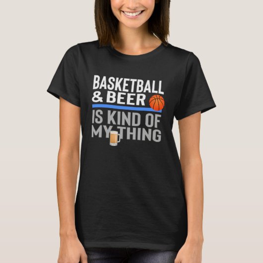 Basketball and Beer Is My Kind Of Thing Beer Baske T-shirt (Voorkant)