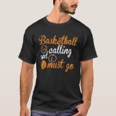 Basketball belt en ik moet naar Basketball. T-shirt (Voorkant)