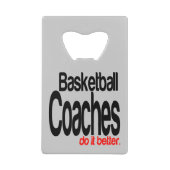 Basketball Coaches Do It Better Creditkaart Flessenopener (Voorkant)