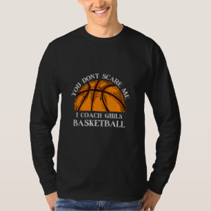 Basketball Game Je maakt me niet bang dat ik meide T-shirt