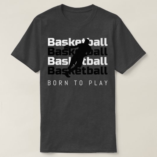 Basketball Geboren in Play T-shirt (Design voorkant)
