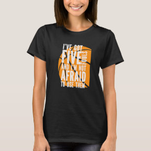 Basketball ik heb vijf zielen en ik ben niet bang  t-shirt