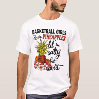 Basketball-meisjes zijn net Puneapples Lil Salty,  T-shirt