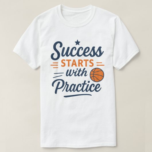 Basketball Motivation Quote Practice Success T-shirt (Design voorkant)