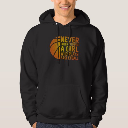 Basketball Never Underestimate A Girl Who Plays Ba Hoodie (Voorkant)