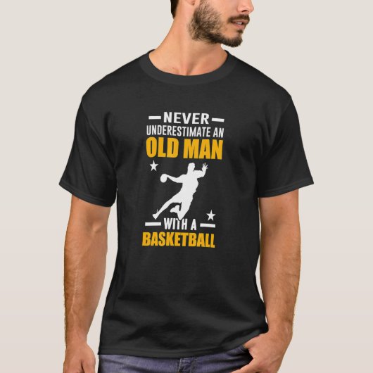 Basketball onderschat nooit een oud Man met een B T-shirt (Voorkant)