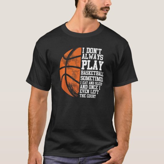 Basketball Player Baller I't Play Baske T-shirt (Voorkant)