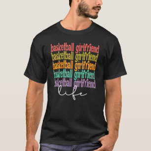 Basketball Vriendin Life Best Basketball Girlfri T-shirt