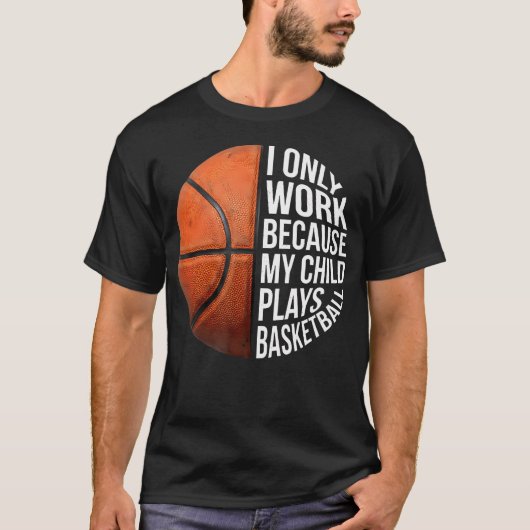 Basketbalmoeder Ik Werk Omdat Mijn Kind Speelt T-shirt (Voorkant)