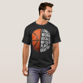 Basketbalmoeder Ik Werk Omdat Mijn Kind Speelt T-shirt (Voorkant volledig)