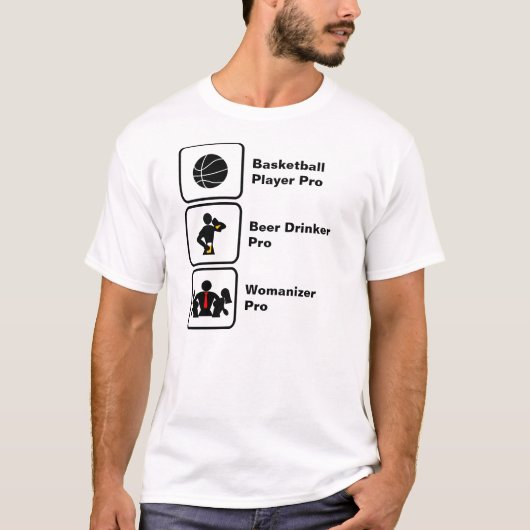 Basketbalster, bierdrinker, vrouwenversierder t-shirt (Voorkant)
