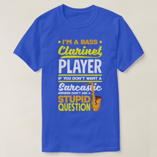 Bass Clarinet Clarinetist Clarinet Player Sarcasti T-shirt (Design voorkant)