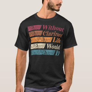 Bass Clarinet Player Clarinetist Life Zonder Clar T-shirt