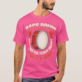 Bass Drum Marching Band Quote voor een Marching Ba T-shirt