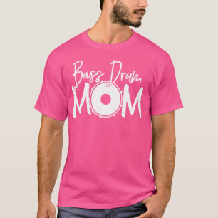 Bass Drum Mom Lover - Funny Sayings Marching Band T-shirt