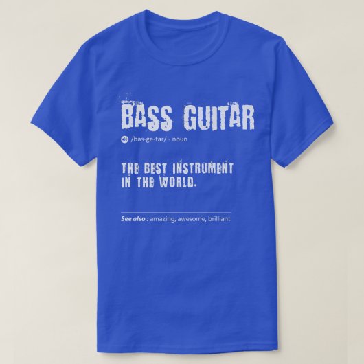 Bass Guitar Definition The Best Instrument In T-shirt (Design voorkant)