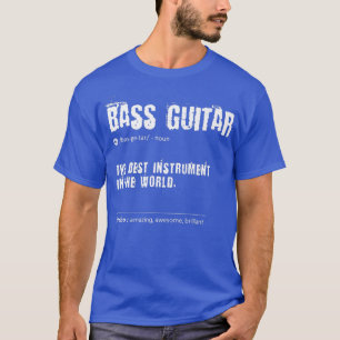 Bass Guitar Definition The Best Instrument In T-shirt