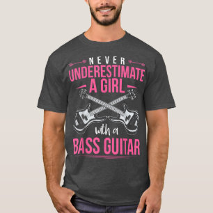 Bass Guitarist Girls Bass Guitar Player Women Bass T-shirt