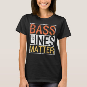 Bass Lines Matter Bass gitarist Band Bassi T-shirt
