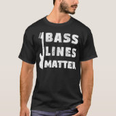 Bass Lines Matter Funny Bassist Gitaar Speler EDM T-shirt (Voorkant)