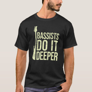 Bass Player Joke Bassists doen het diepere elektri T-shirt