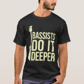 Bass Player Joke Bassists doen het diepere elektri T-shirt (Voorkant)