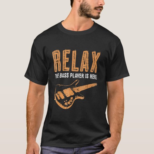 Bass Player Relax The Bass Player Is Here Funny T-shirt (Voorkant)